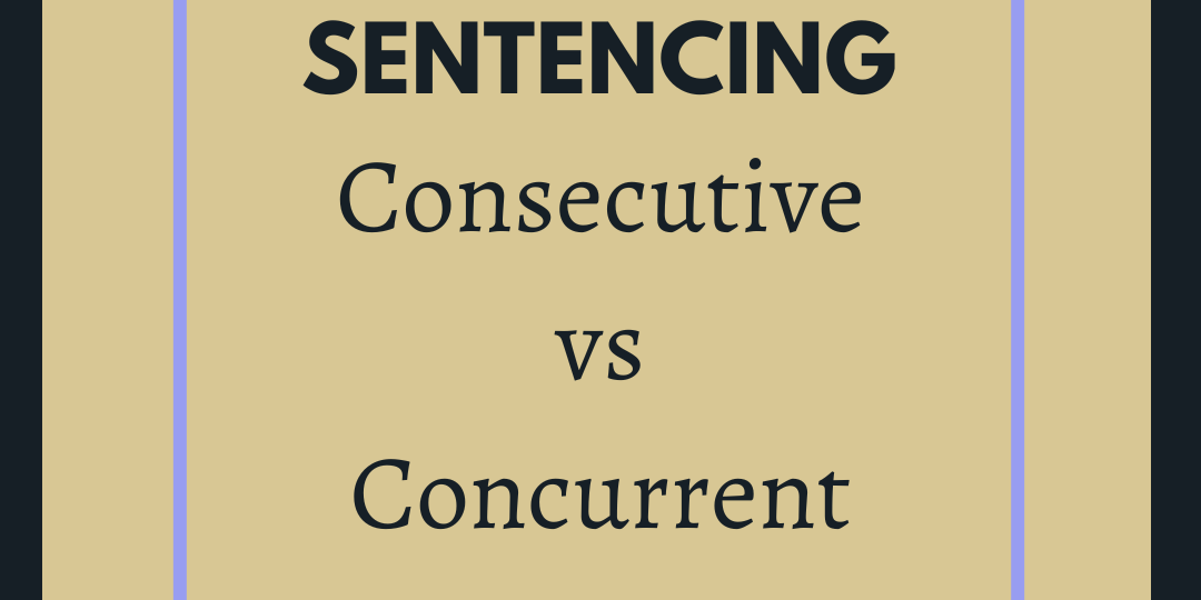 Sentencing Explained Concurrent vs. Consecutive Darren Sankey